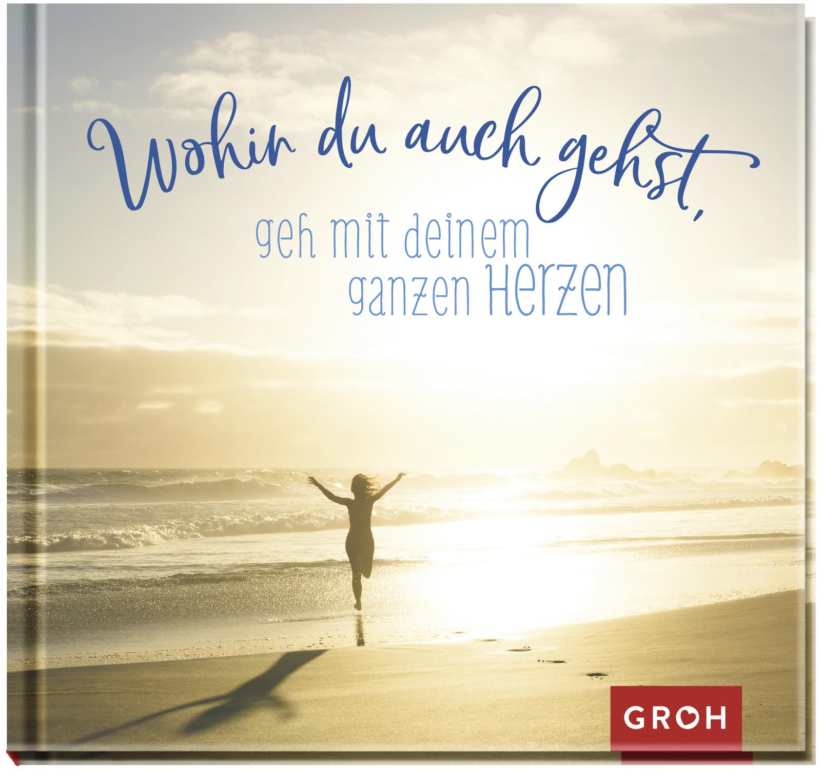 Wohin du auch gehst, geh mit deinem ganzen Herzen Lifestyle