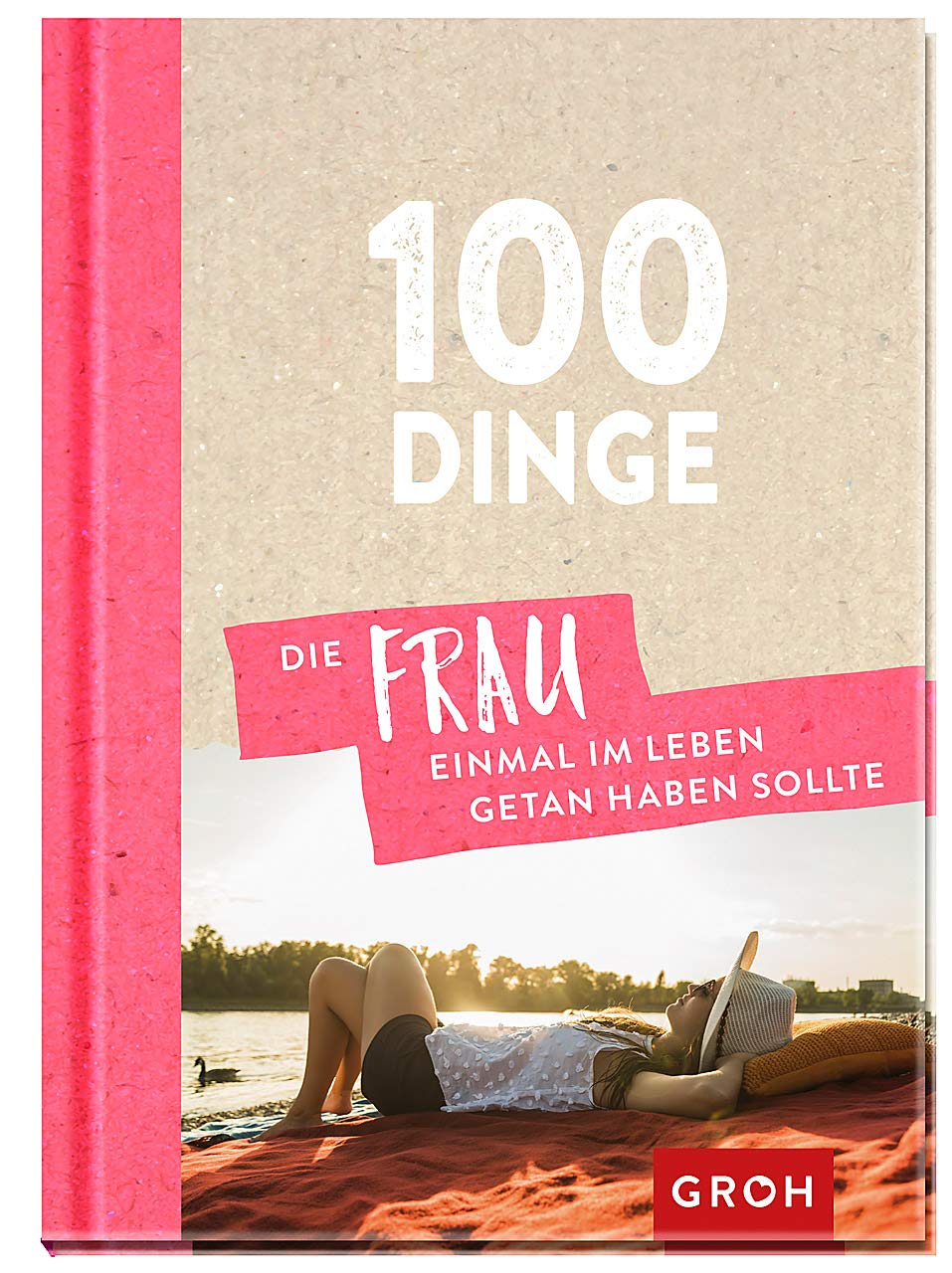 100 Dinge, die FRAU einmal im Leben getan haben sollte Lifestyle