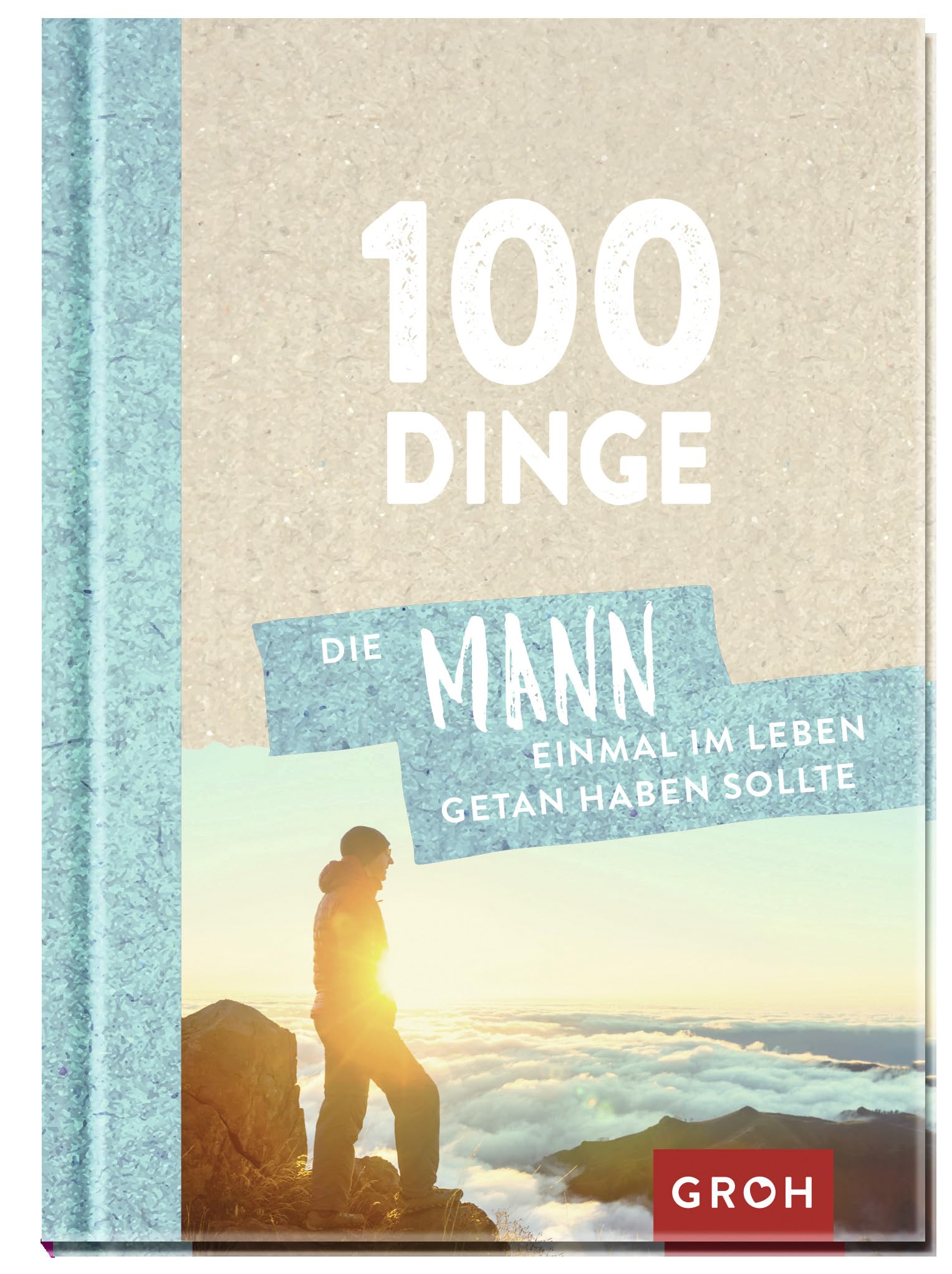 100 Dinge, die MANN einmal im Leben getan haben sollte Lifestyle