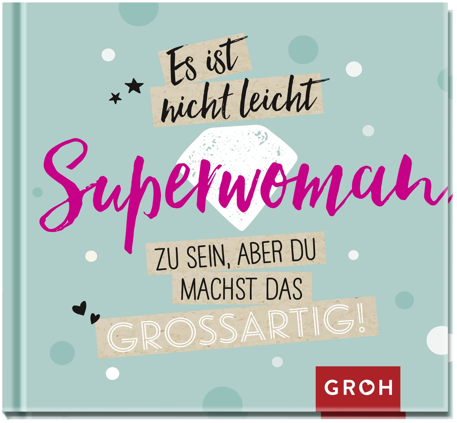 Es ist nicht leicht, Superwoman zu sein, aber du machst das großartig! Lifestyle