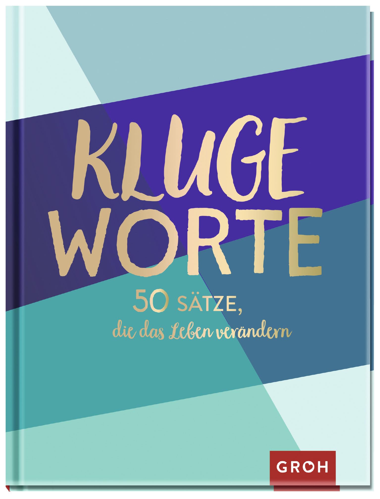 Kluge Worte - 50 Sätze, die das Leben verändern Lifestyle