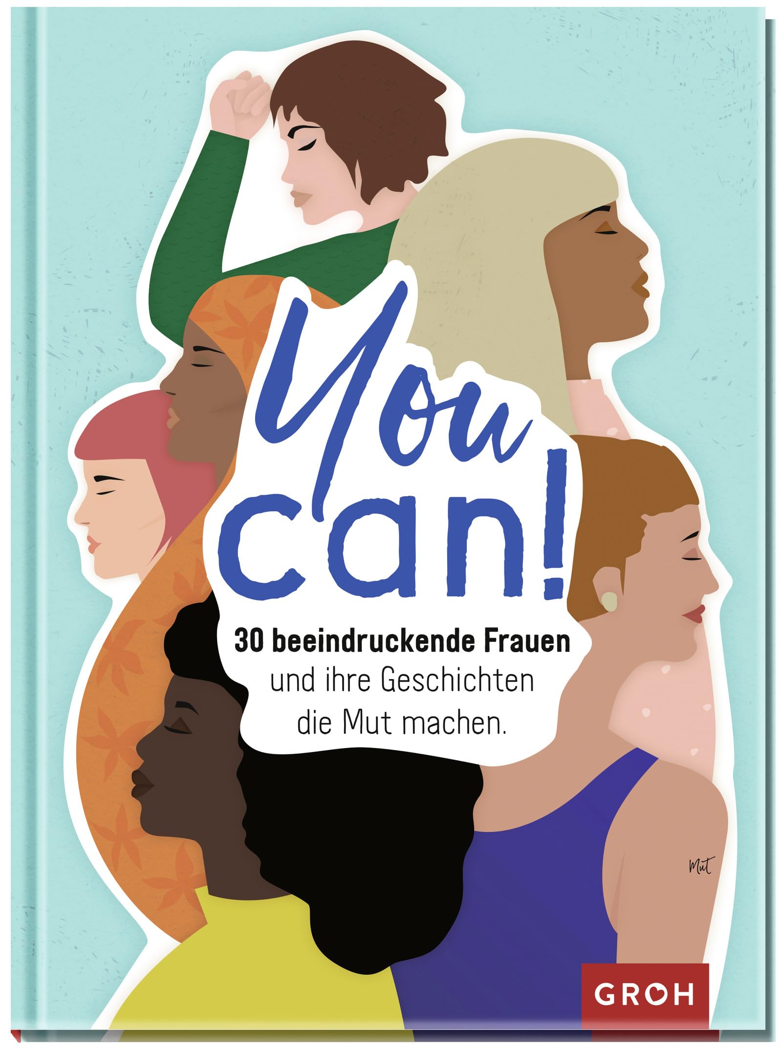 You can! 30 beeindruckende Frauen und ihre Geschichten die Mut machen. Business, Finance & Career