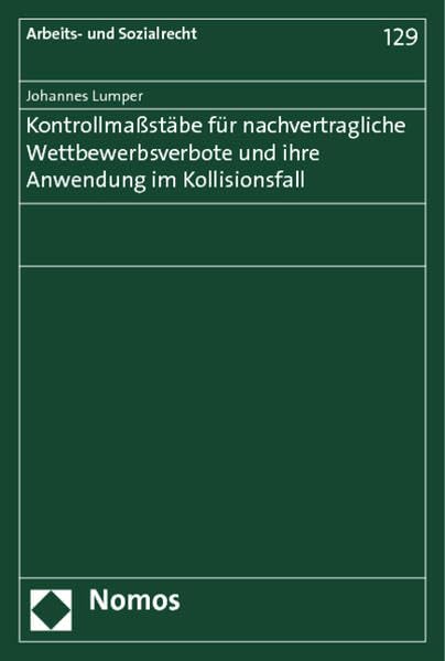 Kontrollmaßstäbe für nachvertragliche Wettbewerbsverbote und ihre Anwendung im Kollisionsfall (Arbeits- und Sozialrecht) Law