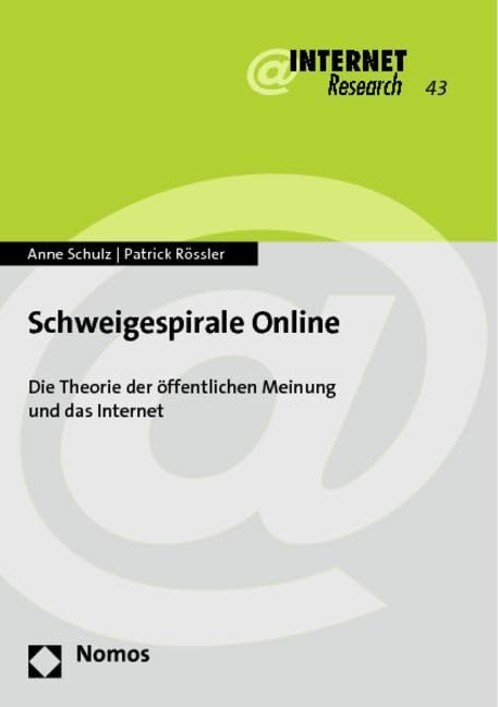 Schweigespirale Online: Die Theorie der öffentlichen Meinung und das Internet (Internet Research) Law