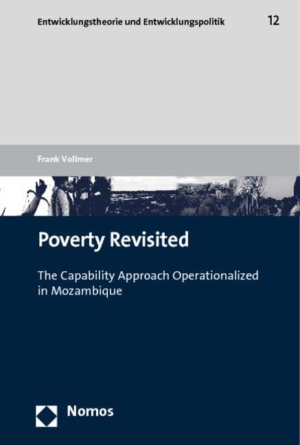 Poverty Revisited: The Capability Approach Operationalized in Mozambique (Entwicklungstheorie und Entwicklungspolitik, Band 12) Law