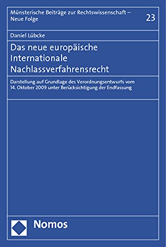Das neue europäische Internationale Nachlassverfahrensrecht: Darstellung auf Grundlage des Verordnungsentwurfs vom 14. Oktober 2009 unter ... Beiträge zur Rechtswissenschaft – Neue Folge) Law