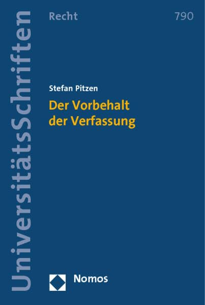 Der Vorbehalt der Verfassung (Nomos Universitätsschriften Recht: Strafrecht in Deutschland und Europa) Law