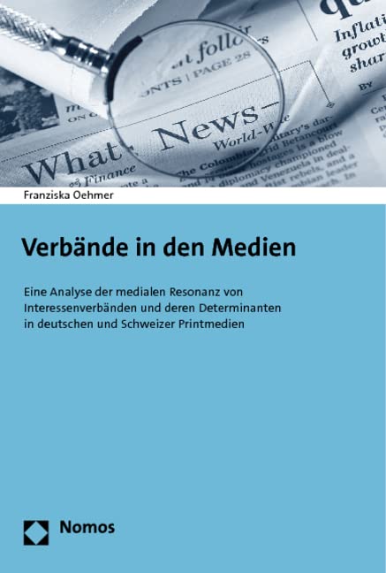 Verbände in den Medien: Eine Analyse der medialen Resonanz von Interessenverbänden und deren Determinanten in deutschen und Schweizer Printmedien Law