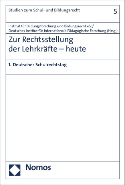 Zur Rechtsstellung der Lehrkräfte - heute: 1. Deutscher Schulrechtstag (Studien zum Schul- und Bildungsrecht, Band 5) Law
