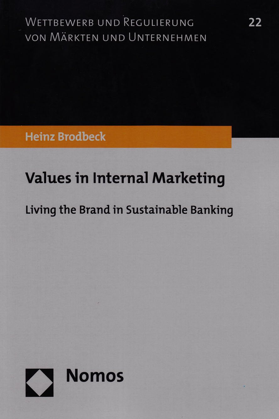 Values in Internal Marketing: Living the Brand in Sustainable Banking (Wettbewerb und Regulierung von Märkten und Unternehmen, Band 22) Law