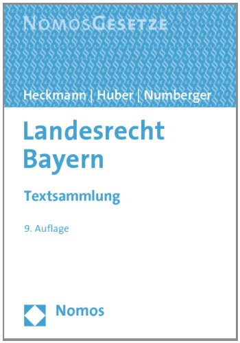 Landesrecht Bayern: Textsammlung, Rechtsstand: 1. August 2013 Law