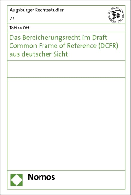 Das Bereicherungsrecht im Draft Common Frame of Reference (DCFR) aus deutscher Sicht (Augsburger Rechtsstudien) Law