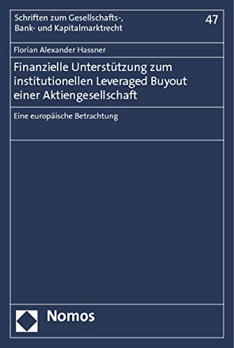 Finanzielle Unterstützung zum institutionellen Leveraged Buyout einer Aktiengesellschaft: Eine europäische Betrachtung (Schriften zum Gesellschafts-, Bank- und Kapitalmarktrecht) Law