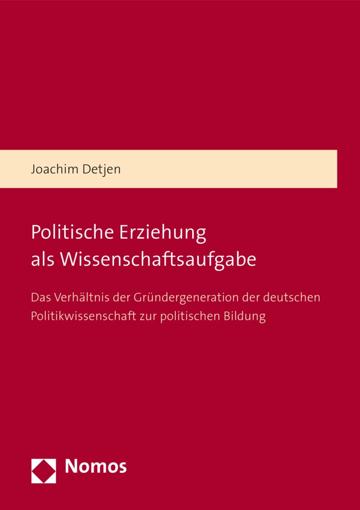 Politische Erziehung als Wissenschaftsaufgabe: Das Verhältnis der Gründergeneration der deutschen Politikwissenschaft zur politischen Bildung Law