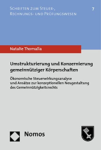 Umstrukturierung und Konzernierung gemeinnütziger Körperschaften: Ökonomische Steuerwirkungsanalyse und Ansätze zur konzeptionellen Neugestaltung des ... zum Steuer-, Rechnungs- und Prüfungswesen) Law