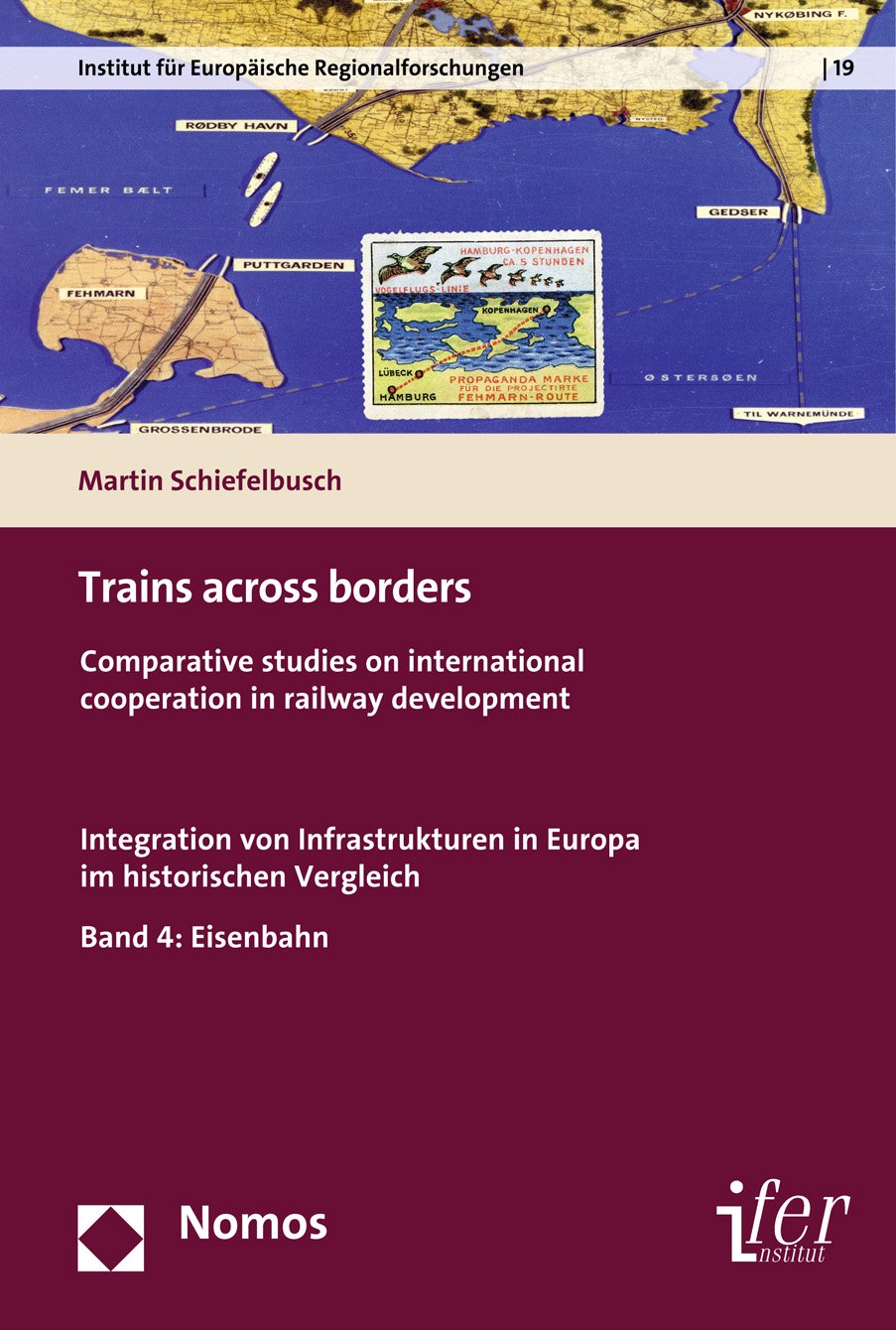 Trains across borders: Bd.4 -Comparative studies on international cooperation in railway development (Historische Dimensionen Europäischer Integration, Band 4) Politics & History