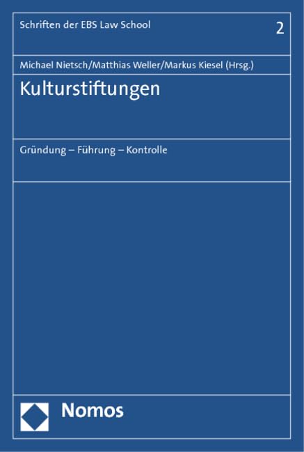 Kulturstiftungen: Gründung - Führung - Kontrolle (Schriften der EBS Law School) Law