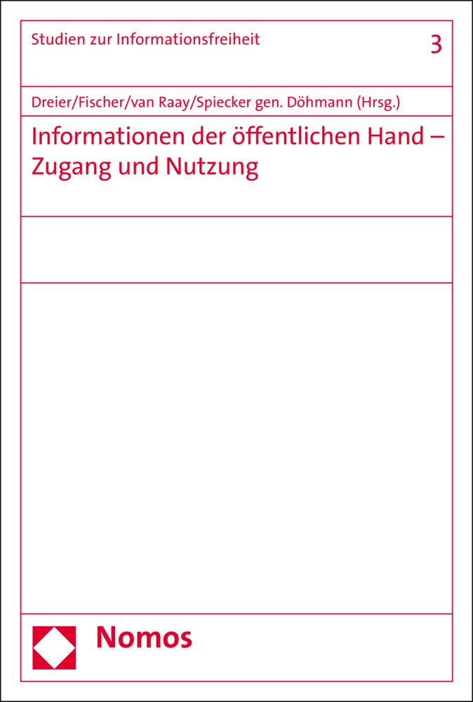 Informationen der öffentlichen Hand - Zugang und Nutzung (Studien zur Informationsfreiheit, Band 3) Law