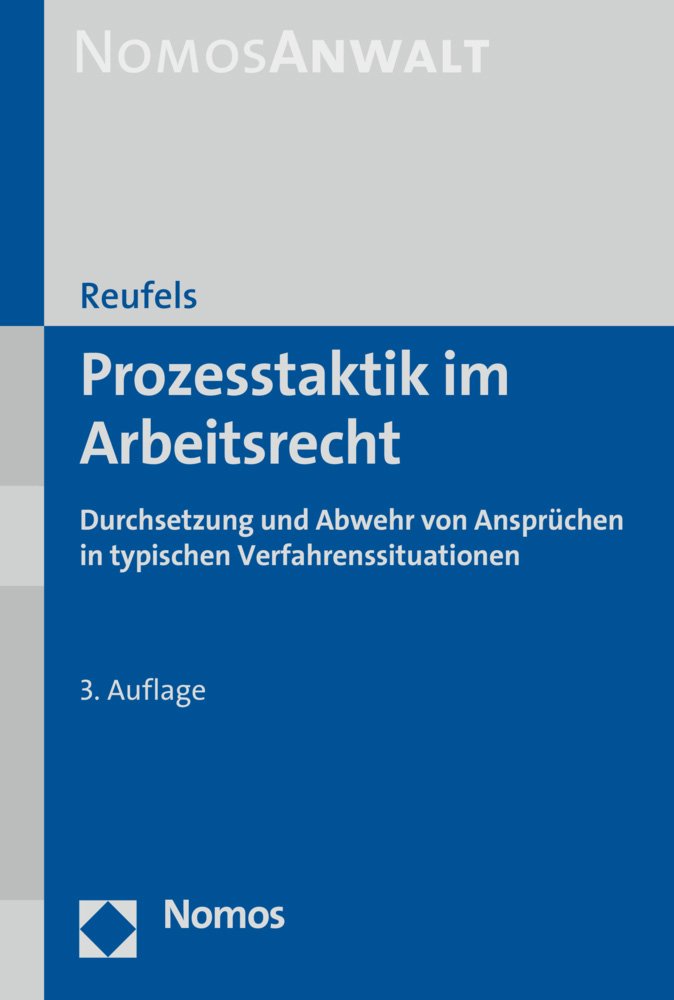 Prozesstaktik im Arbeitsrecht: Durchsetzung und Abwehr von Ansprüchen in typischen Verfahrenssituationen Law