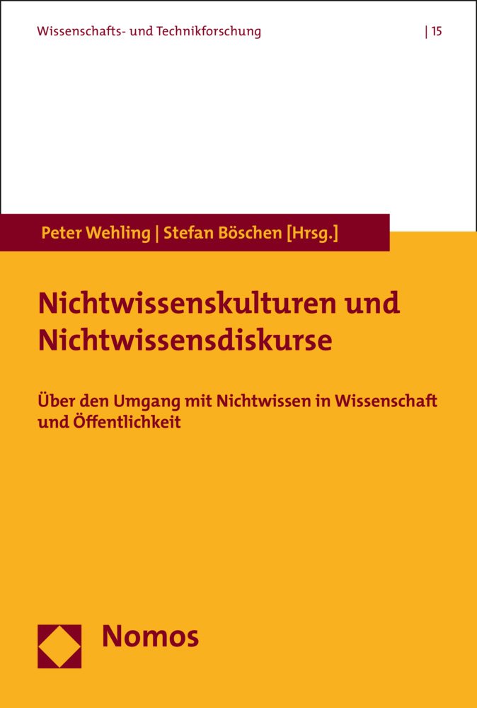 Nichtwissenskulturen und Nichtwissensdiskurse: Über den Umgang mit Nichtwissen in Wissenschaft und Öffentlichkeit (Wissenschafts- und Technikforschung, Band 15) Law