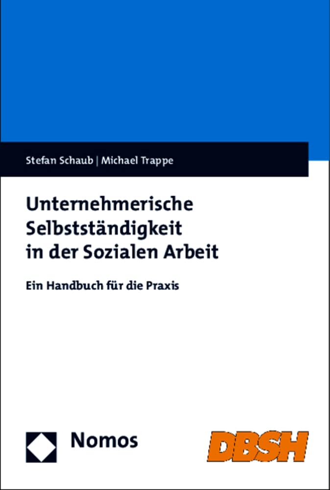 Unternehmerische Selbstständigkeit in der Sozialen Arbeit: Ein Handbuch für die Praxis Law