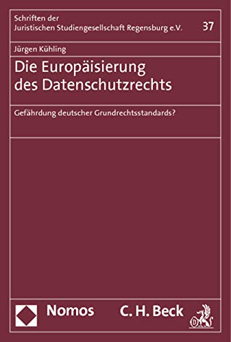 Die Europäisierung des Datenschutzrechts: Gefährdung deutscher Grundrechtsstandards? (Schriften der Juristischen Studiengesellschaft Regensburg e. V.) Law