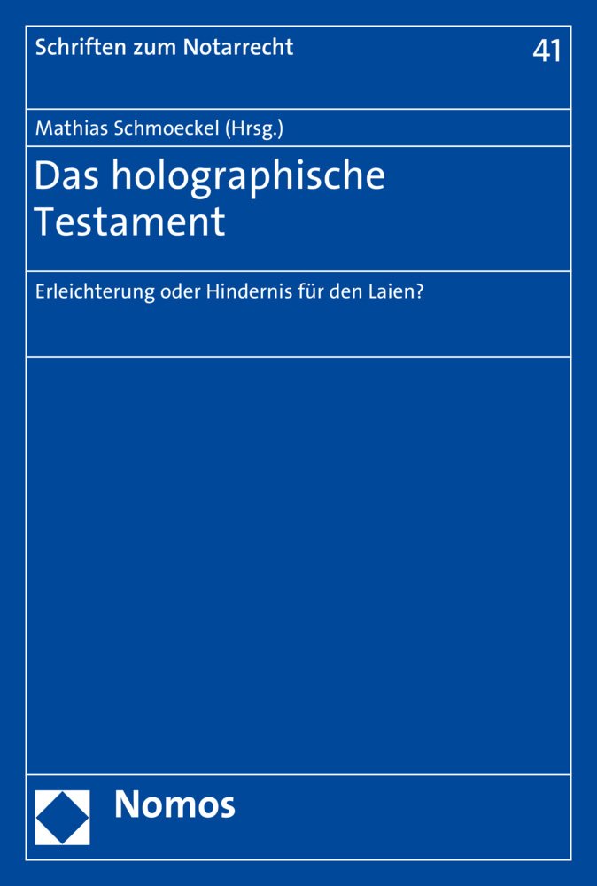 Das holographische Testament: Erleichterung oder Hindernis für den Laien? (Schriften zum Notarrecht, Band 41) Law