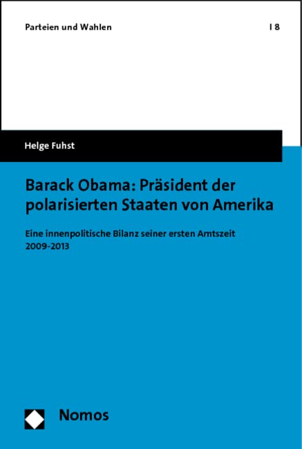 Barack Obama: Präsident der polarisierten Staaten von Amerika: Eine innenpolitische Bilanz seiner ersten Amtszeit 2009-2013 (Parteien und Wahlen) Law