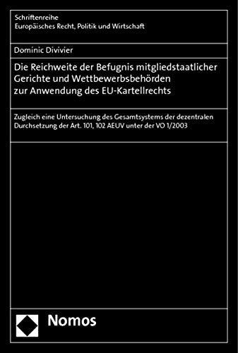 Die Reichweite der Befugnis mitgliedstaatlicher Gerichte und Wettbewerbsbehörden zur Anwendung des EU-Kartellrechts Law