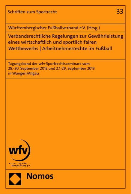 Verbandsrechtliche Regelungen zur Gewährleistung eines wirtschaftlich und sportlich fairen Wettbewerbs - Arbeitnehmerrechte im Fußball Law