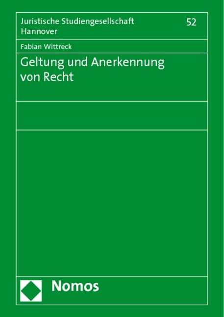 Geltung und Anerkennung von Recht (Juristische Studiengesellschaft Hannover) Law