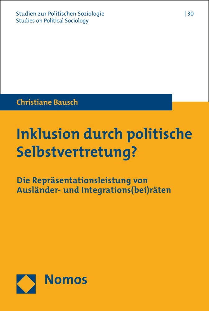 Inklusion durch politische Selbstvertretung?: Die Repräsentationsleistung von Ausländer- und Integrations(bei)räten (Studien zur Politischen Soziologie. Studies on Political Sociology, Band 30) Law