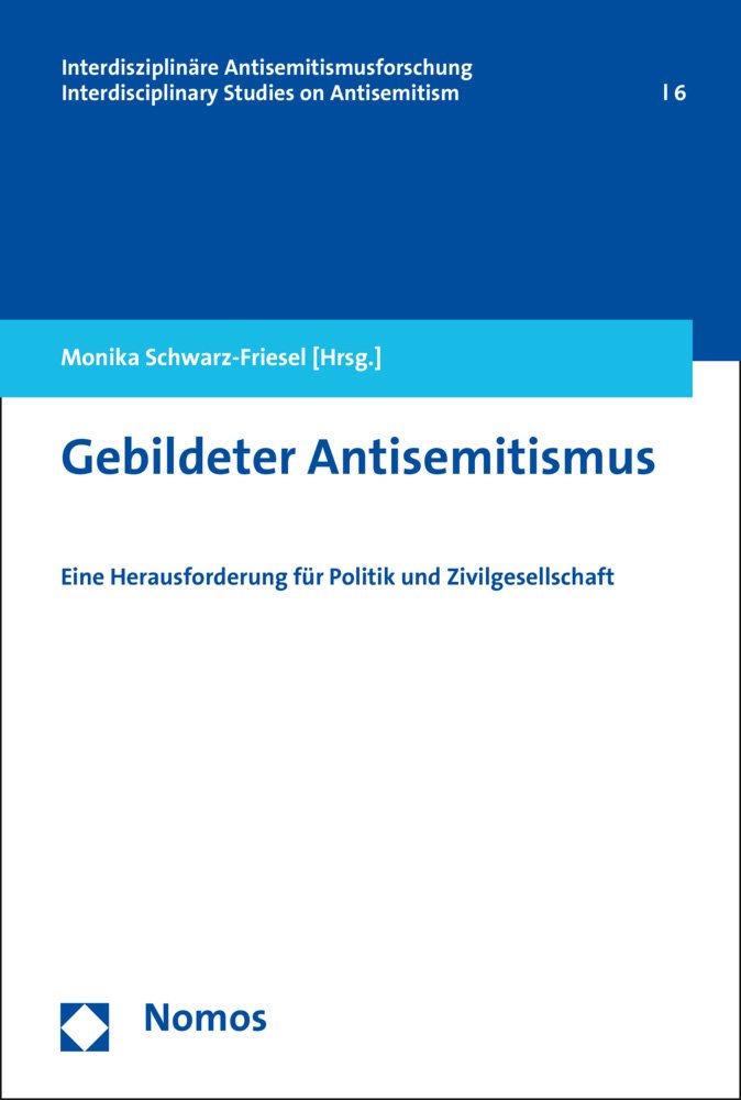 Gebildeter Antisemitismus: Eine Herausforderung für Politik und Zivilgesellschaft (Interdisziplinäre Antisemitismusforschung – Interdisciplinary Studies on Antisemitism, Band 6) Social Sciences