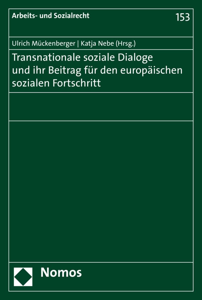 Transnationale soziale Dialoge und ihr Beitrag für den europäischen sozialen Fortschritt (Arbeits- und Sozialrecht, Band 153) Law