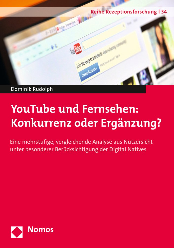 YouTube und Fernsehen: Konkurrenz oder Ergänzung?: Eine mehrstufige, vergleichende Analyse aus Nutzersicht unter besonderer Berücksichtigung der Digital Natives (Reihe Rezeptionsforschung, Band 34) Law