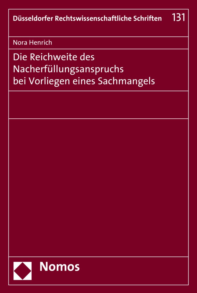Die Reichweite des Nacherfüllungsanspruchs bei Vorliegen eines Sachmangels (Düsseldorfer Rechtswissenschaftliche Schriften, Band 131) Law