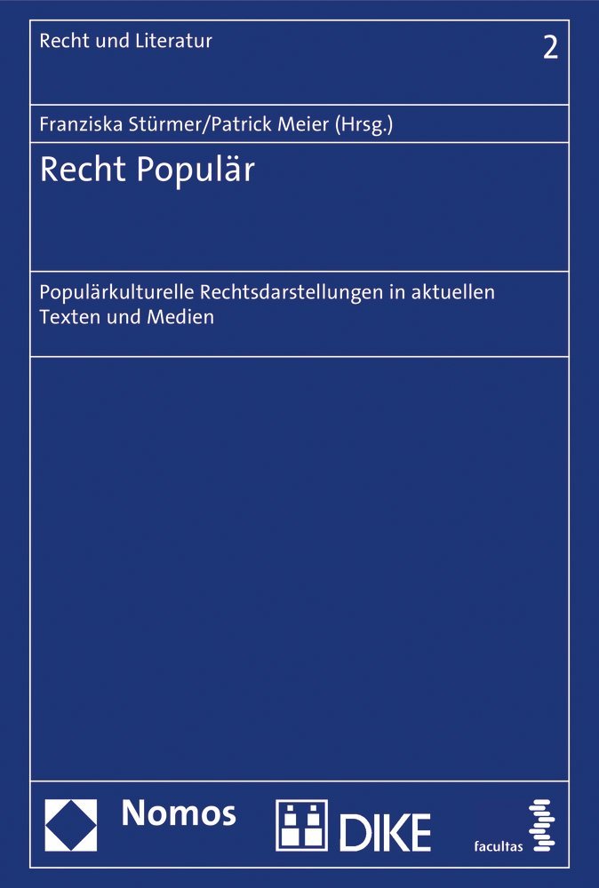 Recht Populär: Populärkulturelle Rechtsdarstellungen in aktuellen Texten und Medien (Recht und Literatur, Band 2) Law