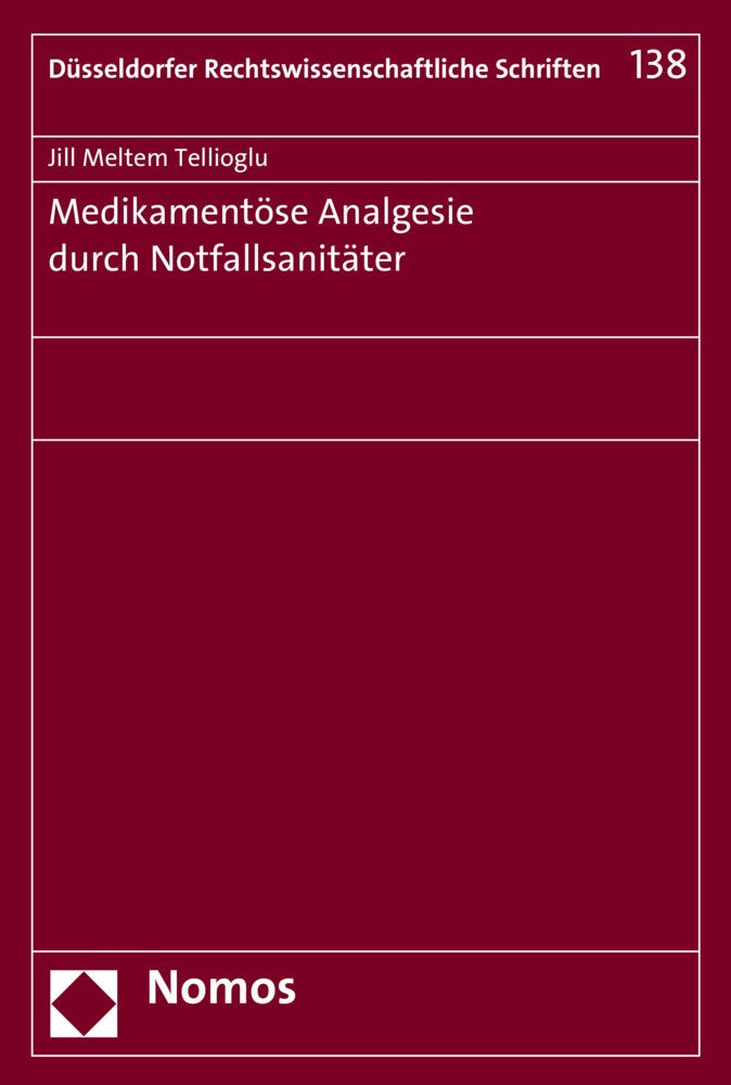 Medikamentöse Analgesie durch Notfallsanitäter (Düsseldorfer Rechtswissenschaftliche Schriften, Band 138) Medicine