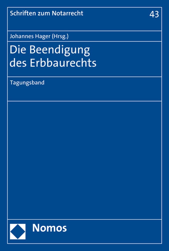 Die Beendigung des Erbbaurechts: Tagungsband (Schriften zum Notarrecht, Band 43) Law