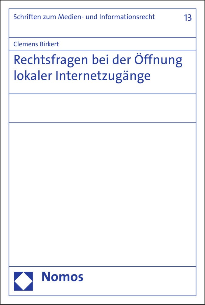 Rechtsfragen bei der Öffnung lokaler Internetzugänge (Schriften zum Daten-, Informations- und Medienrecht, Band 13) Law