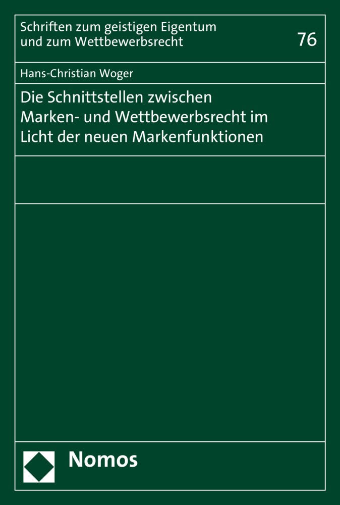 Die Schnittstellen zwischen Marken- und Wettbewerbsrecht im Licht der neuen Markenfunktionen (Schriften zum geistigen Eigentum und zum Wettbewerbsrecht, Band 76) Law