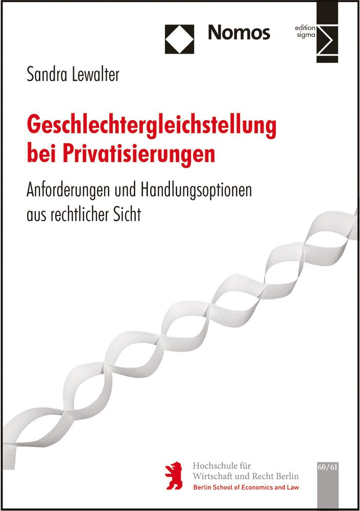 Geschlechtergleichstellung bei Privatisierungen: Anforderungen und Handlungsoptionen aus rechtlicher Sicht (HWR Berlin Forschung) Law