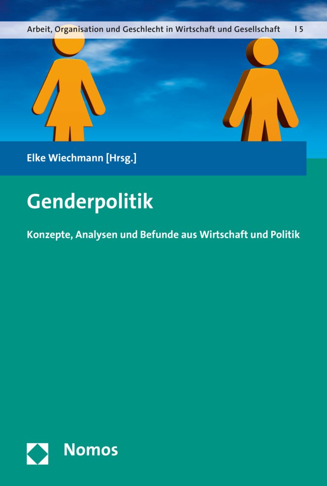 Genderpolitik: Konzepte, Analysen und Befunde aus Wirtschaft und Politik (Arbeit, Organisation und Diversität in Wirtschaft und Gesellschaft, Band 5) Law