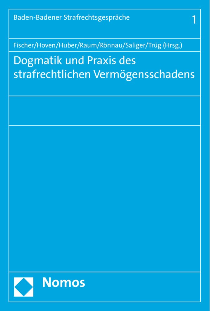Dogmatik und Praxis des strafrechtlichen Vermögensschadens Law