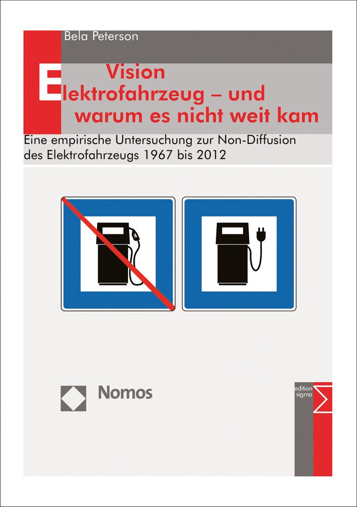 Vision Elektrofahrzeug - und warum es nicht weit kam: Eine empirische Untersuchung zur Non-Diffusion des Elektrofahrzeugs 1967 bis 2012 Law