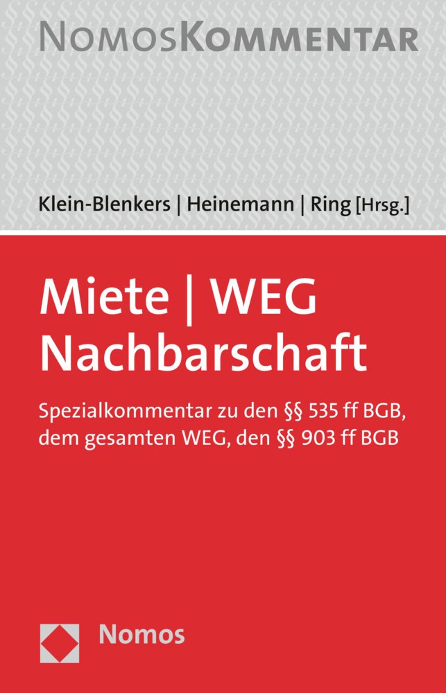 Miete - WEG - Nachbarschaft: Spezialkommentar zu den §§ 535 ff BGB, dem gesamten WEG und §§ 903 ff BGB Law
