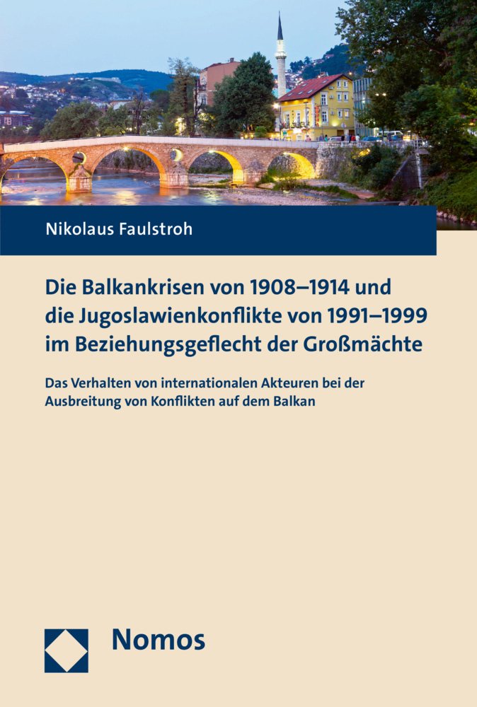 Die Balkankrisen von 1908-1914 und die Jugoslawienkonflikte von 1991-1999 im Beziehungsgeflecht der Großmächte book