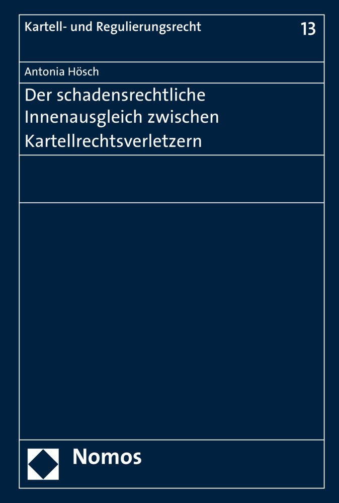 Der schadensrechtliche Innenausgleich zwischen Kartellrechtsverletzern (Kartell- und Regulierungsrecht) Law