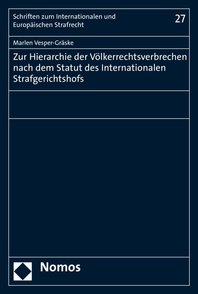 Zur Hierarchie der Völkerrechtsverbrechen nach dem Statut des Internationalen Strafgerichtshofs (Schriften zum Internationalen und Europäischen Strafrecht, Band 27) Law