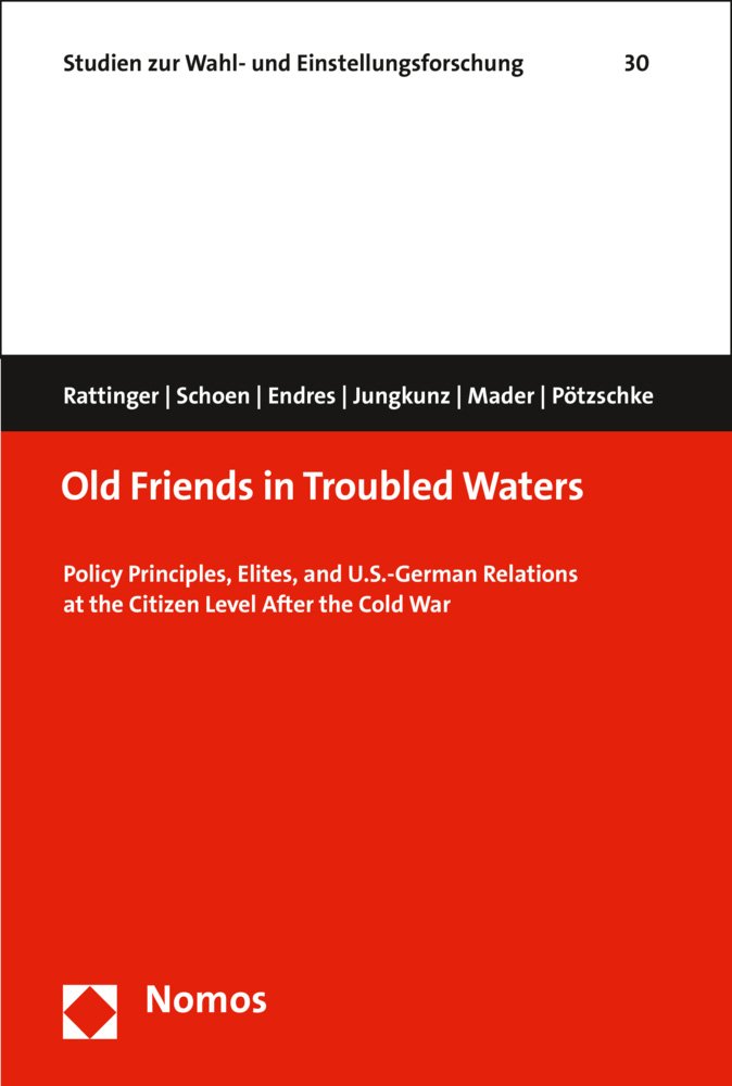 Old Friends in Troubled Waters: Policy Principles, Elites, and U.S.-German Relations at the Citizen Level After the Cold War (Studien zur Wahl- und Einstellungsforschung, Band 30) Law